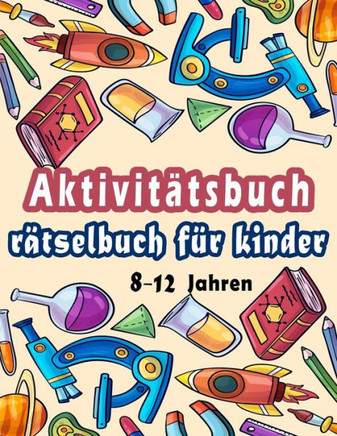 Rätselbuch für kinder 8-12 Jahren: Aktivitätsbuch für Kinder - Wörter suchen, Labyrinthe, Sudoku, Wörter scrabble, Tic tac toe und Malvorlagen