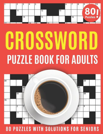 Crossword Puzzle Book For Adults: Large Print 2021 Brain Game Crossword Book For Puzzle Lovers Seniors To Make Your Day Enjoyable With 80 Puzzles And - Large Print