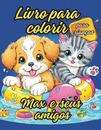 Livro para colorir para crianças - Max e seus amigos: Um divertido livro para colorir com Max, filhotes e um gatinho