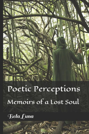 Poetic Perceptions: Memoirs of a Lost Soul