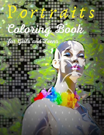 Portraits Coloring Book for Girls and Teens: Fashion Coloring Book for Girls Ages 8-12 - 50 Fun Coloring Pages - Fashion Gift for Fashion Lovers.