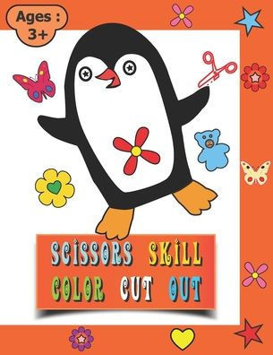 Scissors Skill Color Cut Out: Scissors Cutting Book For Toddlers Scissors Cutting Book For Preschoolers