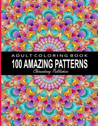 100 amazing patterns: An adult coloring book, Relaxing adult coloring book, Relaxing Coloring Pages