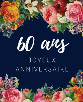 60 ans Joyeux Anniversaire: Livre d'Or 60 ans pour la fête d'anniversaire, Beau livre d'or à compléter de messages et remerciements 100 pages des