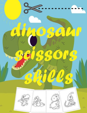 Dinosaurs Scissor Skills: Helps Develop Hand-Eye Coordination for Preschool and Kindergarten Kids