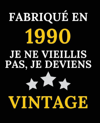 Fabriqué en 1990, Je ne vieillis pas, je deviens Vintage: Le livre d'or de mon anniversaire 30 ans, 100 pages des félicitations et photos de vos invit