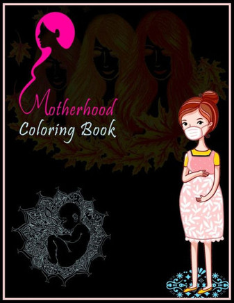 Motherhood Coloring Book: An Adult Coloring Book with Fun and Relaxing