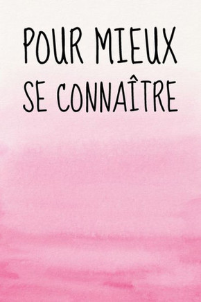 Pour Mieux se Connaître: Libérez-vous à Travers  100 Questions Aléatoires - pour Femme.