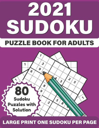 2021 Sudoku Puzzle Book For Adults: 2021 Large Print Sudoku Fun Puzzle Book For Adult Curious Person Mum Dad To Sharp and Strong Their Brain And Mind - Large Print