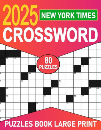 2025 New York Times Crossword Puzzles Book Large Print: Engaging Challenges for All Skill Levels