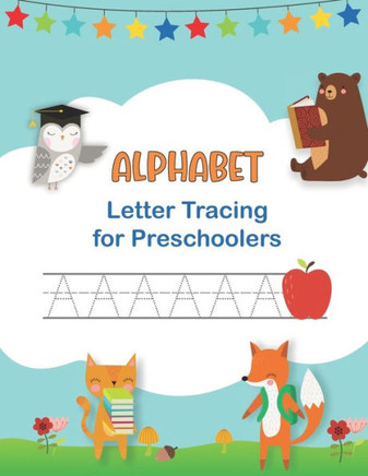 Alphabet Letter Tracing for Preschoolers: Handwriting Workbook for Kids Ages 3 - 5 & Beginners I Learn to Write and Print Capitals & Lowercase Letters