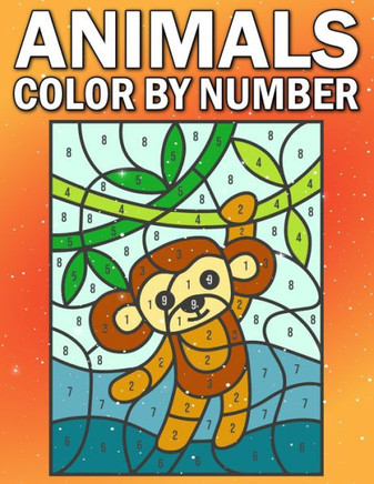 Animals Color By Number: Coloring Book For Kids. Stress Relief and Relaxation (Color by Number Coloring Books For Kids)