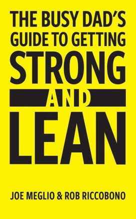The Busy Dad'S Guide To Getting Strong & Lean