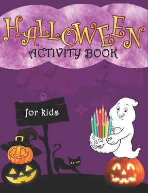 Halloween Activity Book For Kids: A Scary Fun Activity Workbook to Celebrate Happy Halloween - Coloring, sudoku, Mazes, Word Search and More!