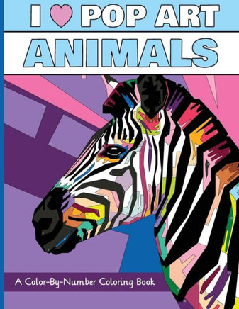 I Heart Pop Art Animals: A Color-By-Number Coloring Book (I Heart Pop Art Coloring Books)