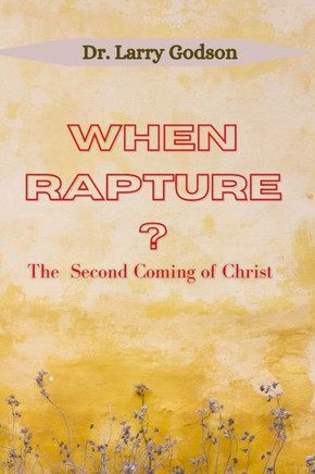 When Rapture?: The Second Coming of Christ