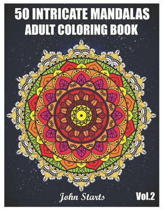 50 Intricate Mandalas: Adult Coloring Book with 50 Detailed Mandalas for Relaxation and Stress Relief (Volume 2)