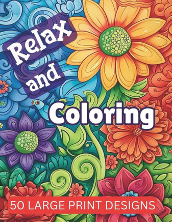 Relax and Coloring: An Adult Coloring Book with Nature, Landscapes, Chilling and Peaceful Vibes, Patterns, Animals and more