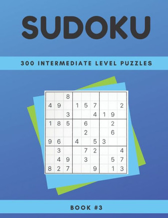 Sudoku: 300 Intermediate level puzzles 8.5 x 11 book# 3