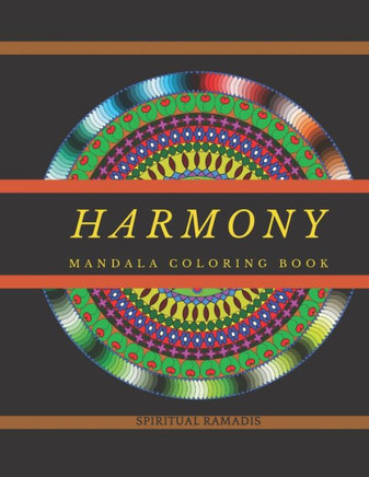 Harmony Mandala Coloring Book: Mandala Coloring Book For Adults and Teens / 50 Beautiful Patterns For Your Soul / Relaxing and Stress Relief Mandala