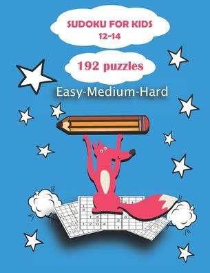 sudoku for kids 12-14: 192 logic puzzles for kids easy to hard to Gradually Introduce Children to Sudoku and Grow Logic