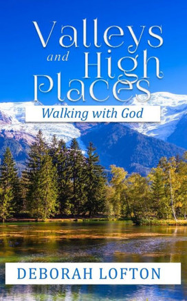 Valleys and High Places: Walking with God