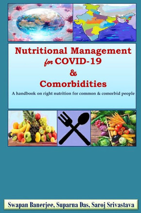 Nutritional Management for COVID-19 & Comorbidities: A hand book on right nutrition for common & comorbid people