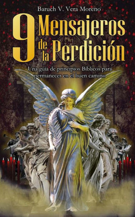 9 Mensajeros de la Perdición: Una guía de principios Bíblicos para permanecer en el buen camino