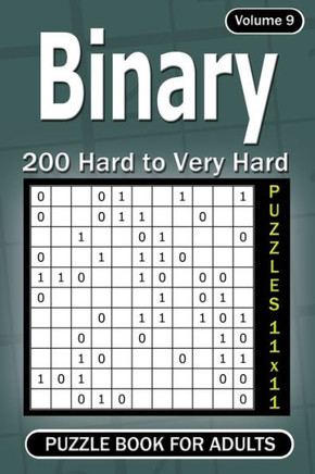 Binary puzzle books for Adults: 200 Hard to Very Hard Puzzles 11x11 (Volume9)