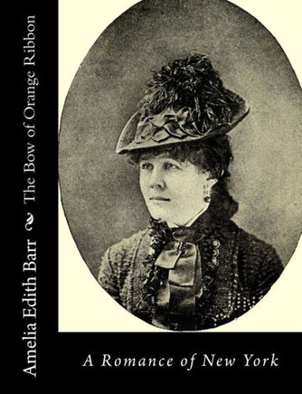 The Bow Of Orange Ribbon: A Romance Of New York