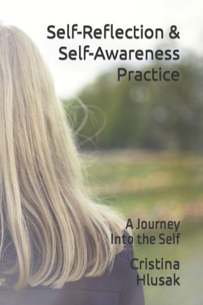 Self-Reflection & Self-Awareness Practice: A Journey Into the Self