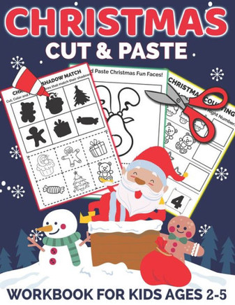 Christmas Cut and Paste Workbook for Kids Ages 2-5: A Fun Christmas Gift and Scissor Skills Activity Book for Kids, Toddlers and Preschoolers with Col