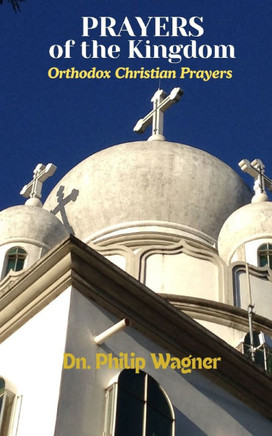 Prayers of the Kingdom: Orthodox Christian Prayers