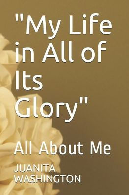 ""My Life in All of Its Glory"": All About Me