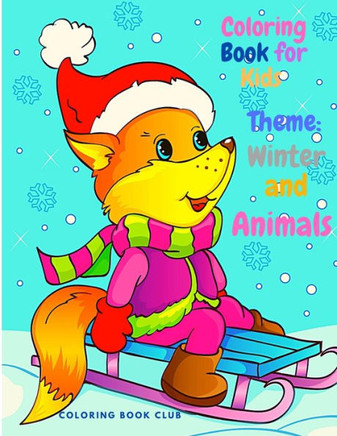 Coloring Book for Kids Theme: Winter and Animals: Beautiful Coloring Book for Kids and Toddlers, Fun and Interactive Coloring pages with Animals and
