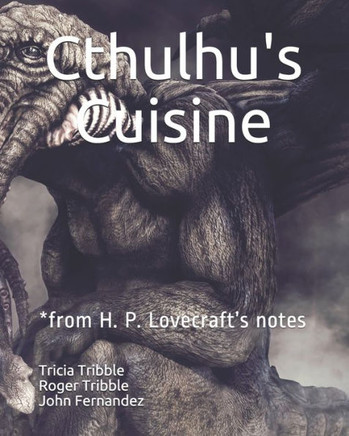 Cthulhu's Cuisine: *from H. P. Lovecraft's notes