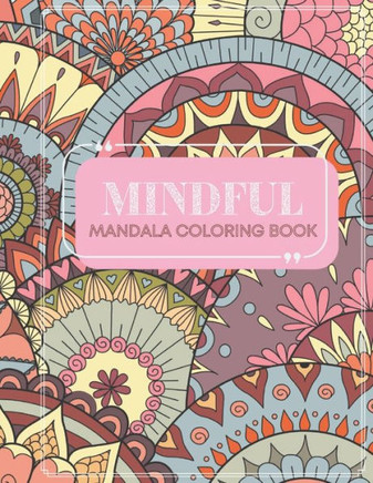 Mindful: Mandala Coloring Book
