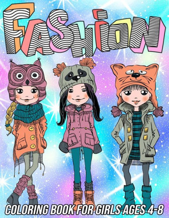 Fashion Coloring Book for Girls Ages 4-8: Fun and Beauty Coloring Pages for Girls and Kids with Gorgeous Fashion Style & Other Cute Designs