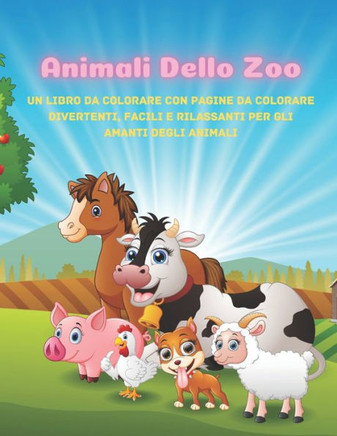 Animali dello zoo - Un Libro Da Colorare Con Pagine Da Colorare Divertenti, Facili E Rilassanti Per Gli Amanti Degli Animali