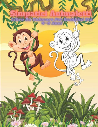 Simpatici Animaletti - Libro Da Colorare Per Bambini Età 4-8 Anni: Libro Da Colorare Per Ragazzi E Ragazze