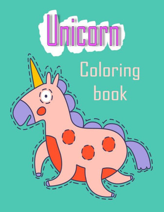 Unicorn Coloring book: Kids Ages 4-8; Funny Coloring Pages for Tweens, Kids & Girls, With Unicorns Designs