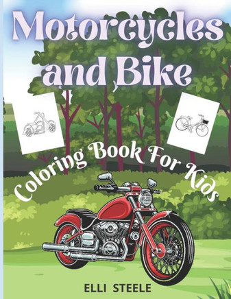 Motorcycles and Bike Coloring Book For Kids: Amazing Motorcycle and Bike Coloring Book for Kids & Teens, Cute Motorcycle Coloring Book with Fun Dirt B