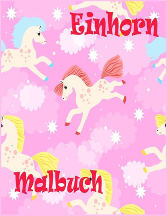 Einhorn Malbuch: Für Kinder von 8-12 Jahren; Cooles Malbuch für Kinder mit magischen Einhörnern und Fantasy-Szenen zum Spaß