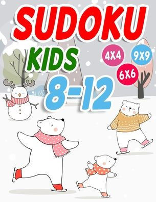 Sudoku Kids 8-12: 270 Sudokus für intelligente Kinder von 8-12 Jahren - Mit Anleitungen, Profi-Tipps und Lösungen - Großdruck