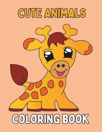Cute Animals Coloring Book: Fun and Educational Coloring Pages with Farm and Wild cute Animals for Children Age 4-8