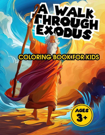 Christian Coloring Book for Kids A Walk Through Exodus: A Walk Through the Stories of the Bible