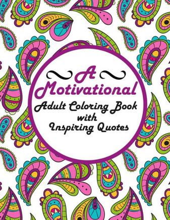 A Motivational Adult Coloring Book with Inspiring Quotes: Motivational Coloring Books For Girls