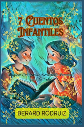 7 Cuentos Infantiles: Cuentos de Desarrollo Personal para la Vida