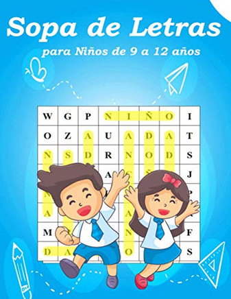 Sopa de letras para Ni?os de 9 a 12 a?os: Sopa de letras para Ni?os de 9-12 a?os Entrena la Memoria y la L?gica - Diversi?n para las vacaciones
