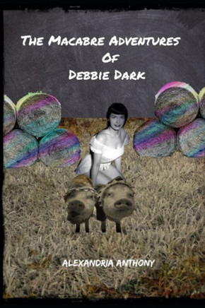 The Macabre Adventures of Debbie Dark: The Dead Play